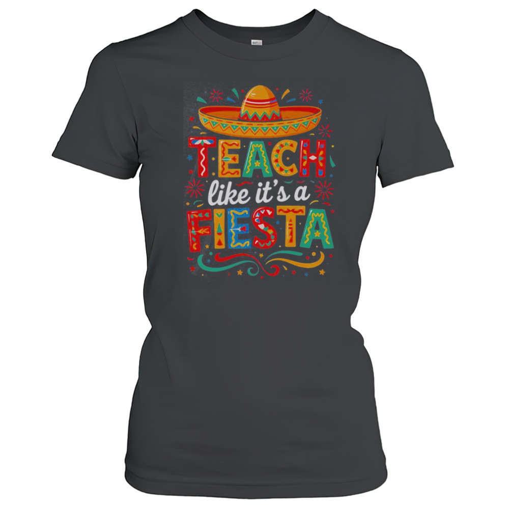 Teach Like It’s A Fiesta Teachers Sombrero Cinco De Mayo T-Shirt Women's T-shirt
