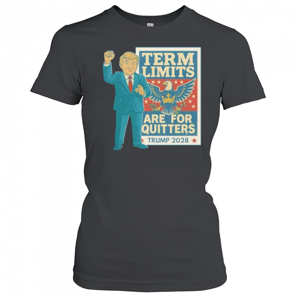 Term limits are for quitters Trump 2028 shirt Women's T-shirt