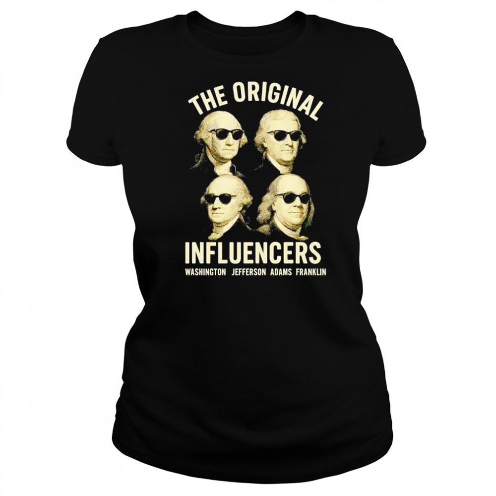 The original influencers Washington Jefferson Adams Franklin shirt Women's T-shirt