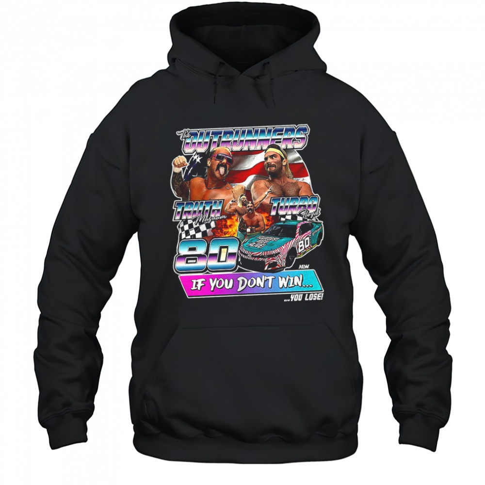 The Outrunners Truth Magnum Turbo Hoyd if you don’t win shirt Hoodie