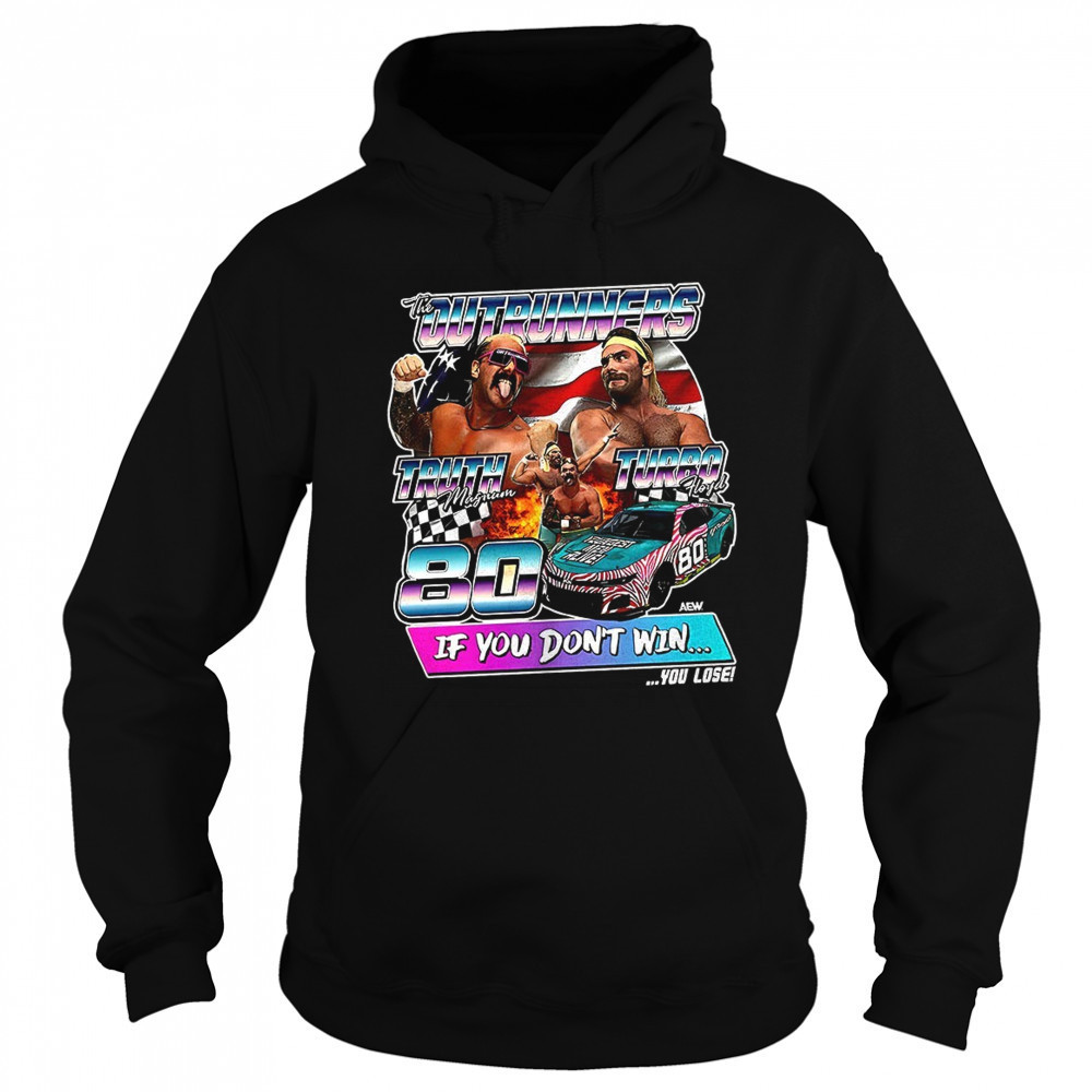 The Outrunners Truth Magnum Turbo Hoyd if you don’t win shirt Sweatshirt