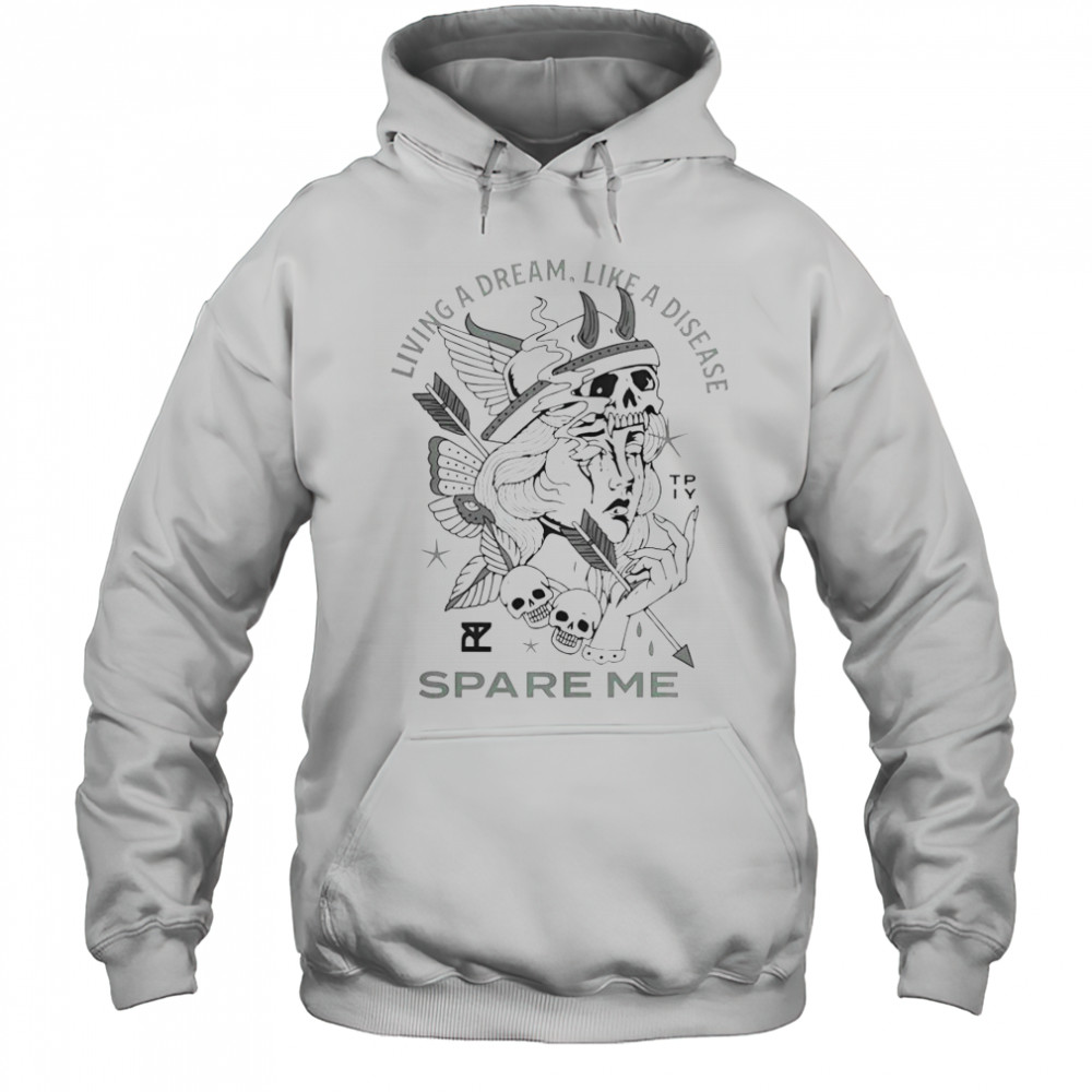 The Plot In You Living A Dream Like A Disease Spare Me T-Shirt Hoodie