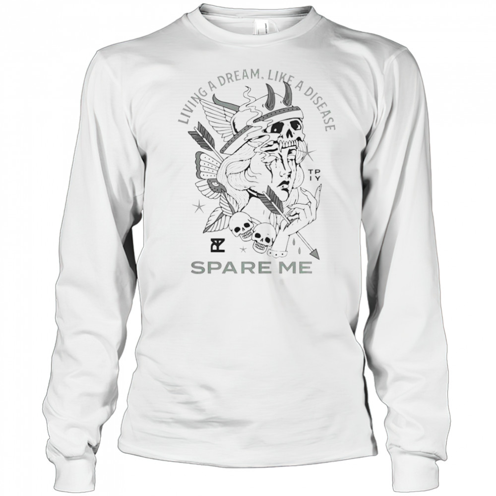 The Plot In You Living A Dream Like A Disease Spare Me T-Shirt Long Sleeved