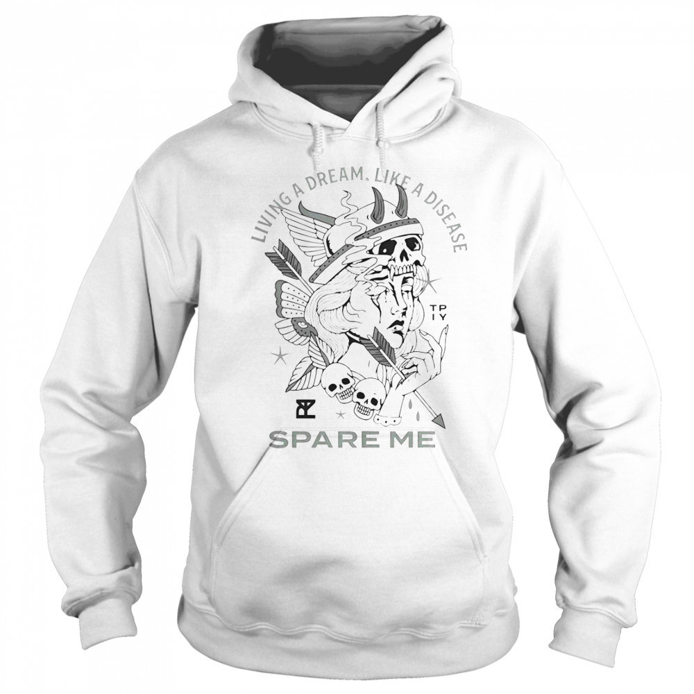 The Plot In You Living A Dream Like A Disease Spare Me T-Shirt Sweatshirt