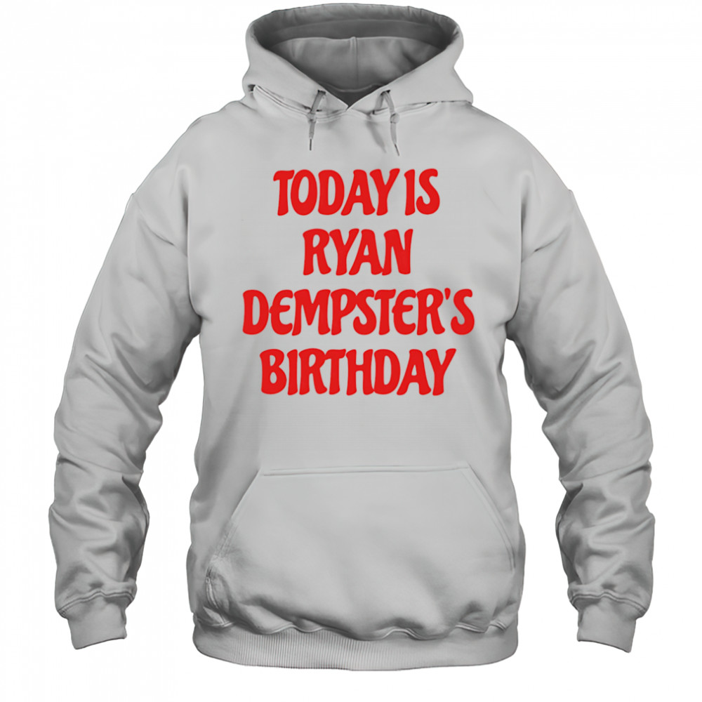 Today is Ryan Dempster’s birthday shirt Hoodie