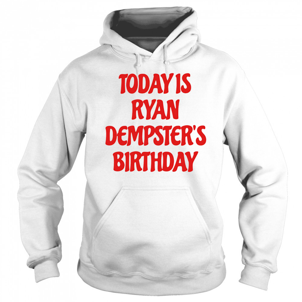 Today is Ryan Dempster’s birthday shirt Sweatshirt