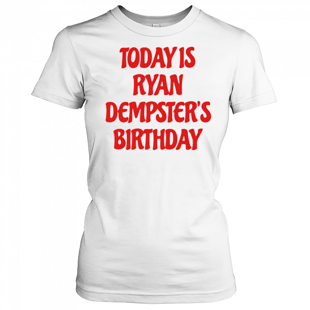 Today is Ryan Dempster’s birthday shirt Women's T-shirt