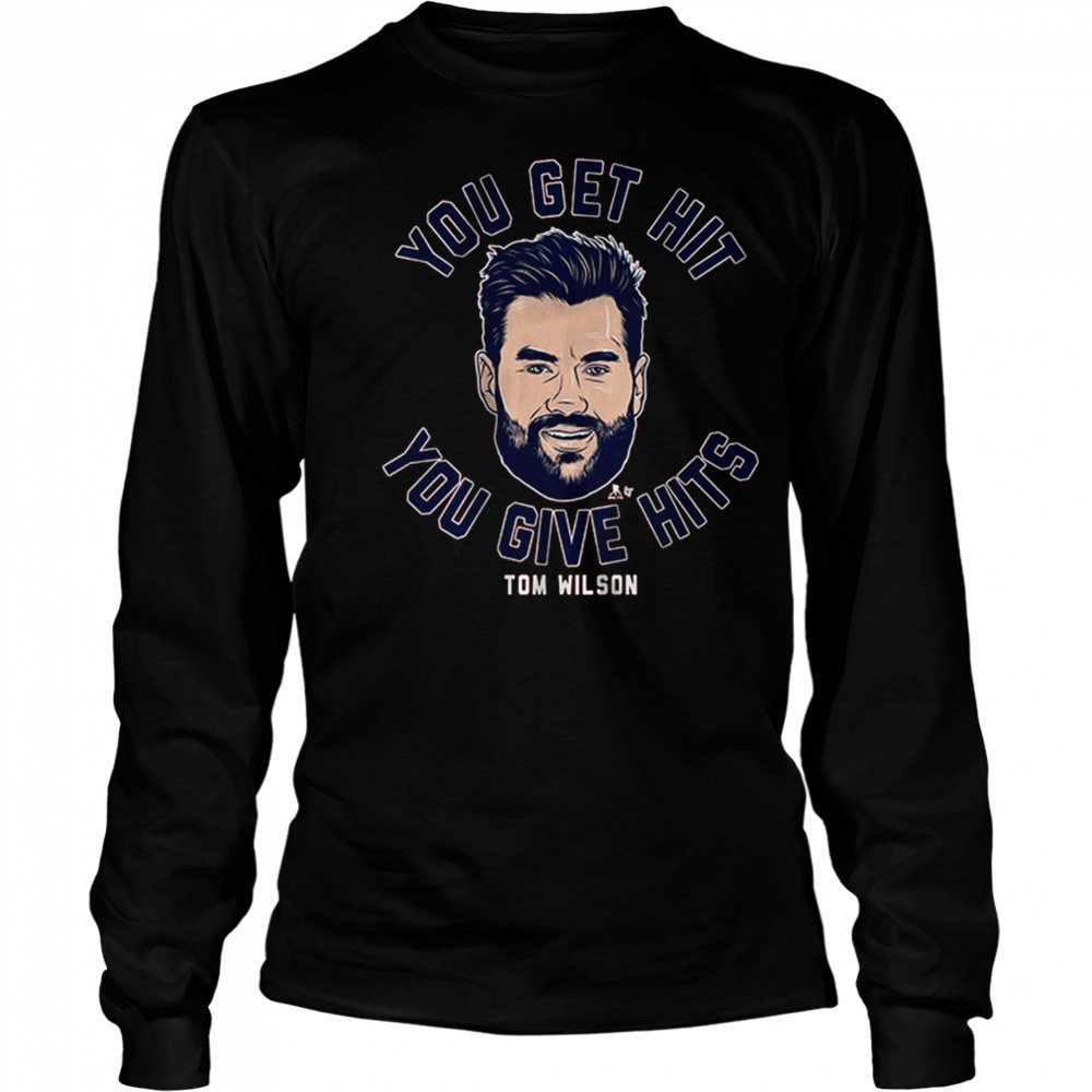 Tom Wilson You Get Hit You Give Hits Washington Capitals Hockey t-shirt Long Sleeved