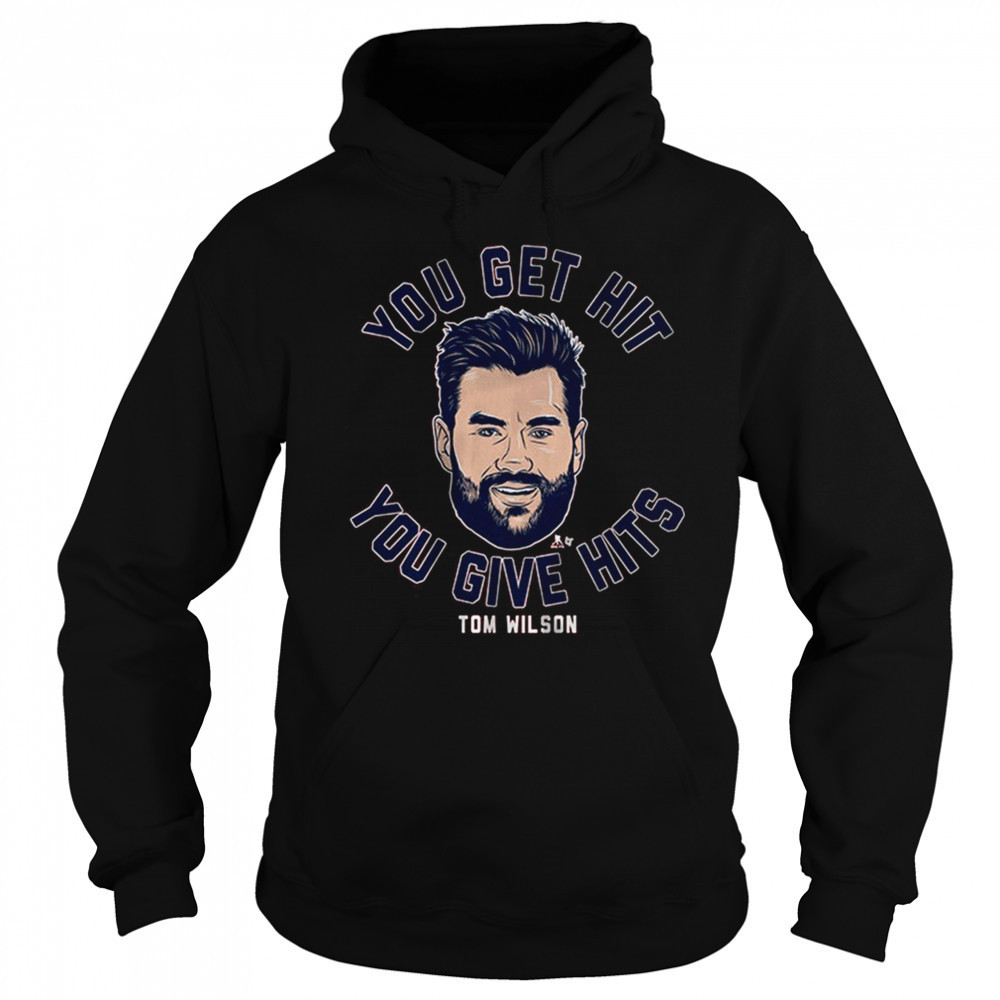 Tom Wilson You Get Hit You Give Hits Washington Capitals Hockey t-shirt Sweatshirt