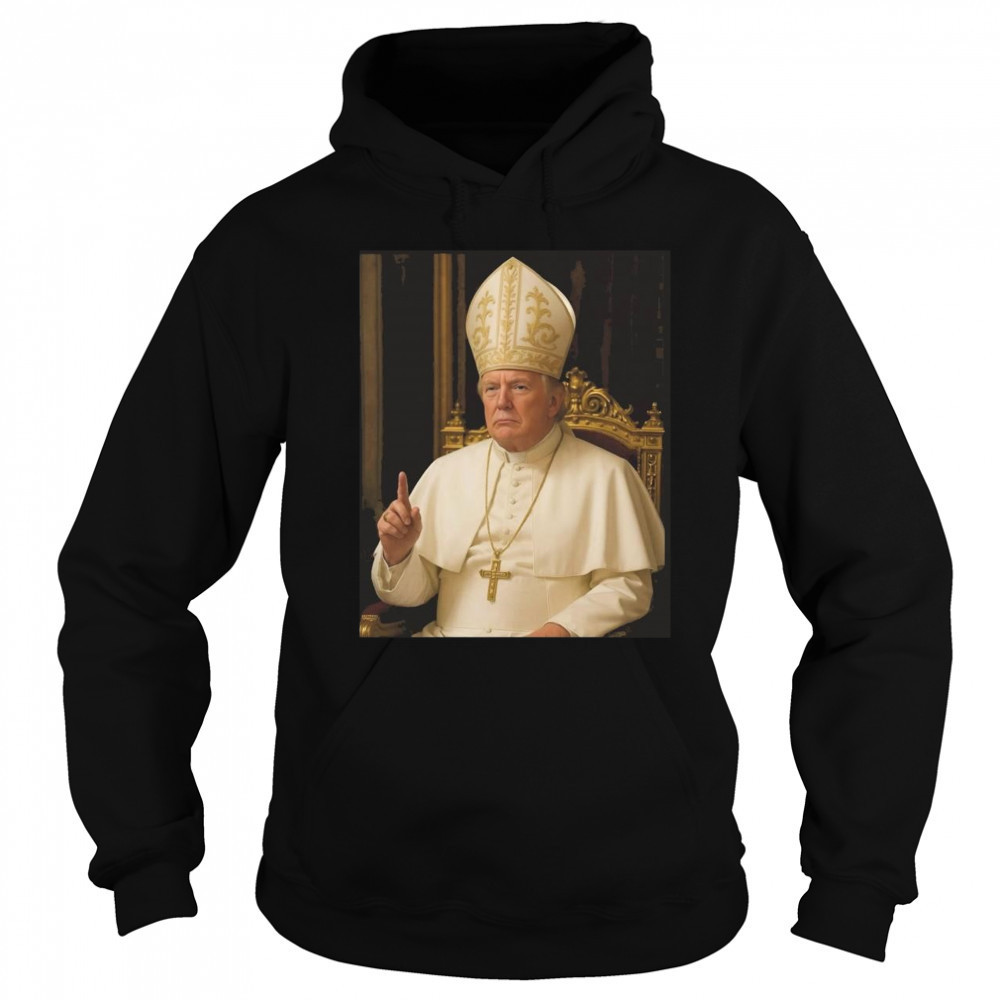 Trump As Pope Shirt Sweatshirt