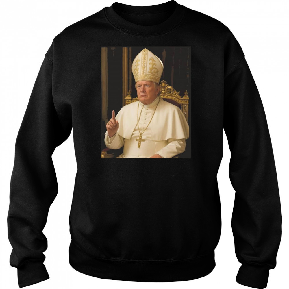 Trump As Pope Shirt Hoodie