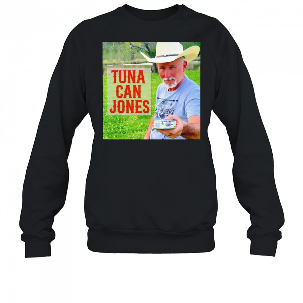 Tuna Can Jones shirt Sweatshirt