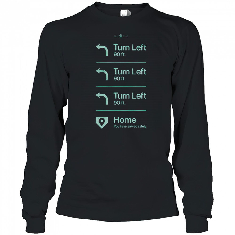 Turn Left Go Home You Have Arrived Safely Rotowear T-Shirt Long Sleeved