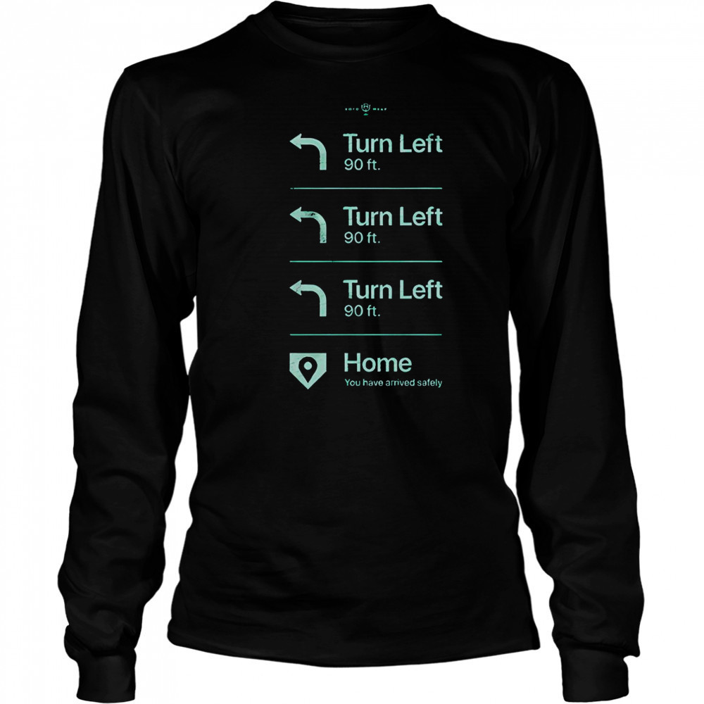 Turn Left Go Home You Have Arrived Safely Rotowear T-Shirt Long Sleeved
