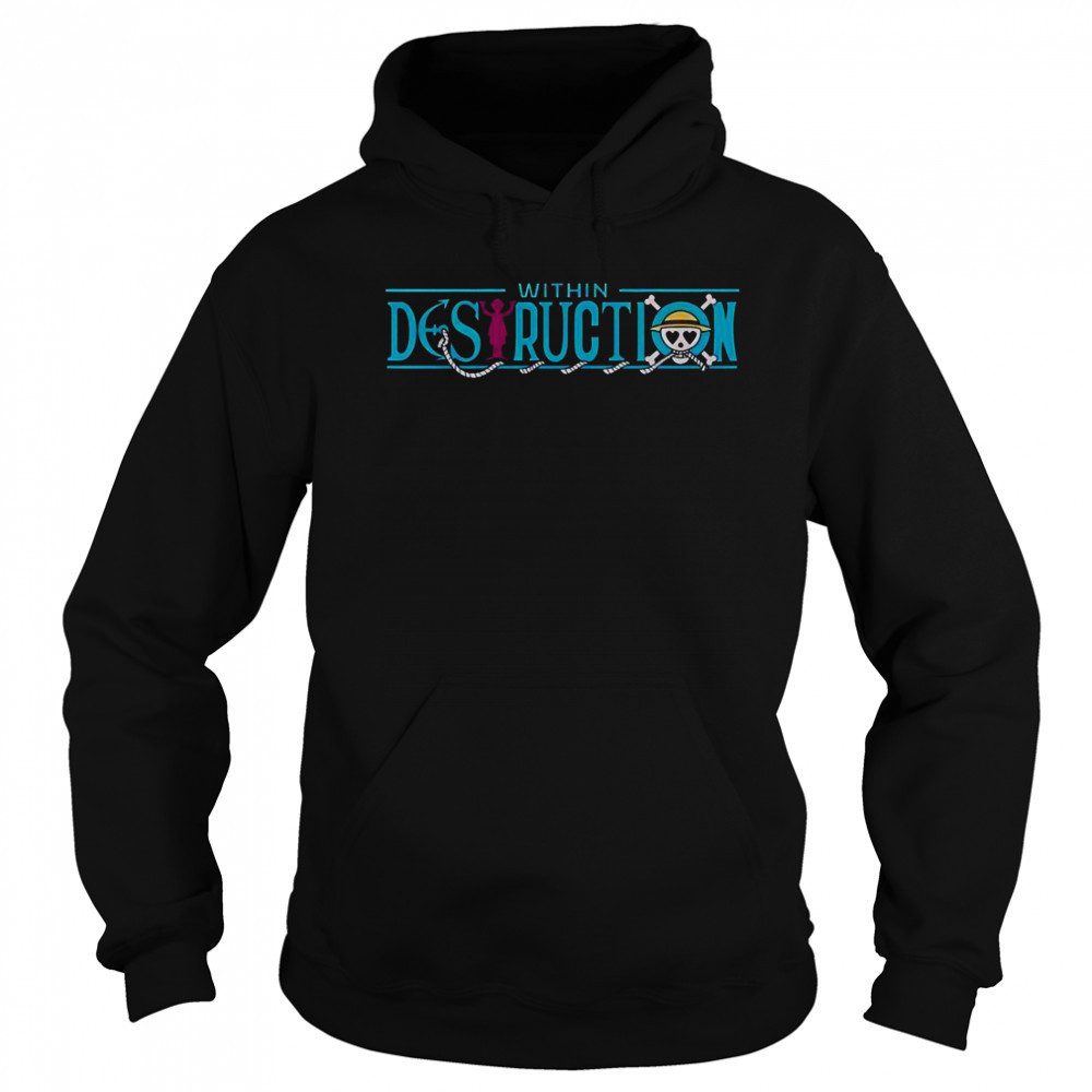 Within Destruction X One Piece T-Shirt Sweatshirt