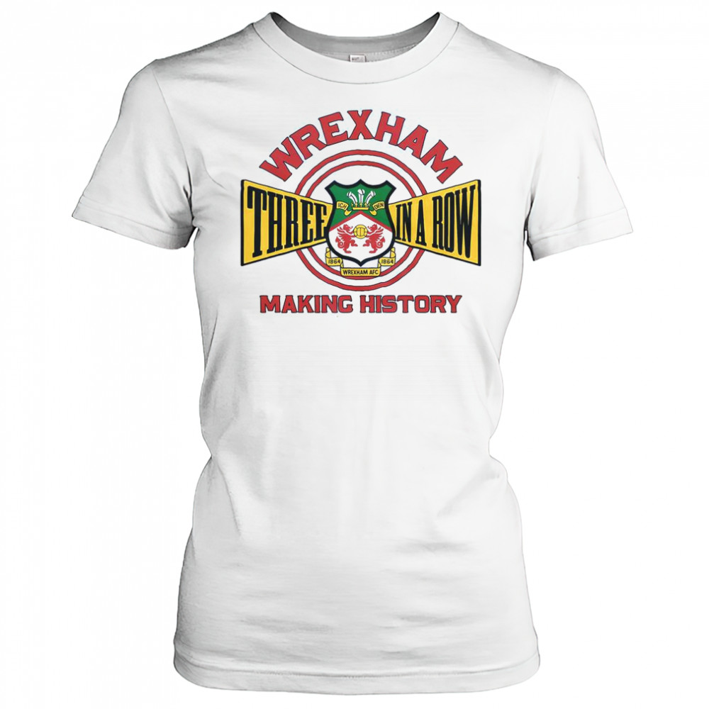 Wrexham AFC Three In A Row Making History T-Shirt Women's T-shirt