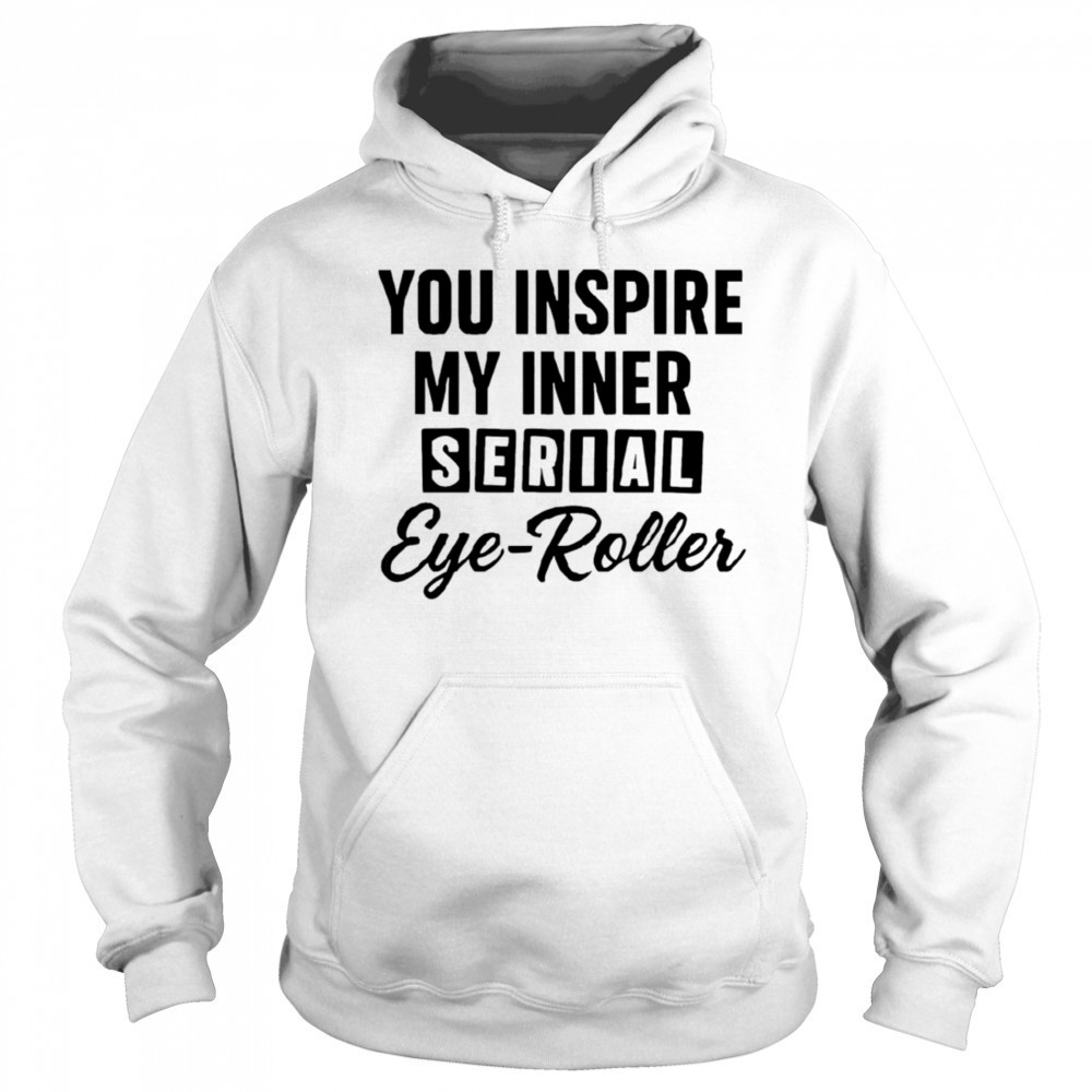 You fuel my endless sarcasm shirt Sweatshirt