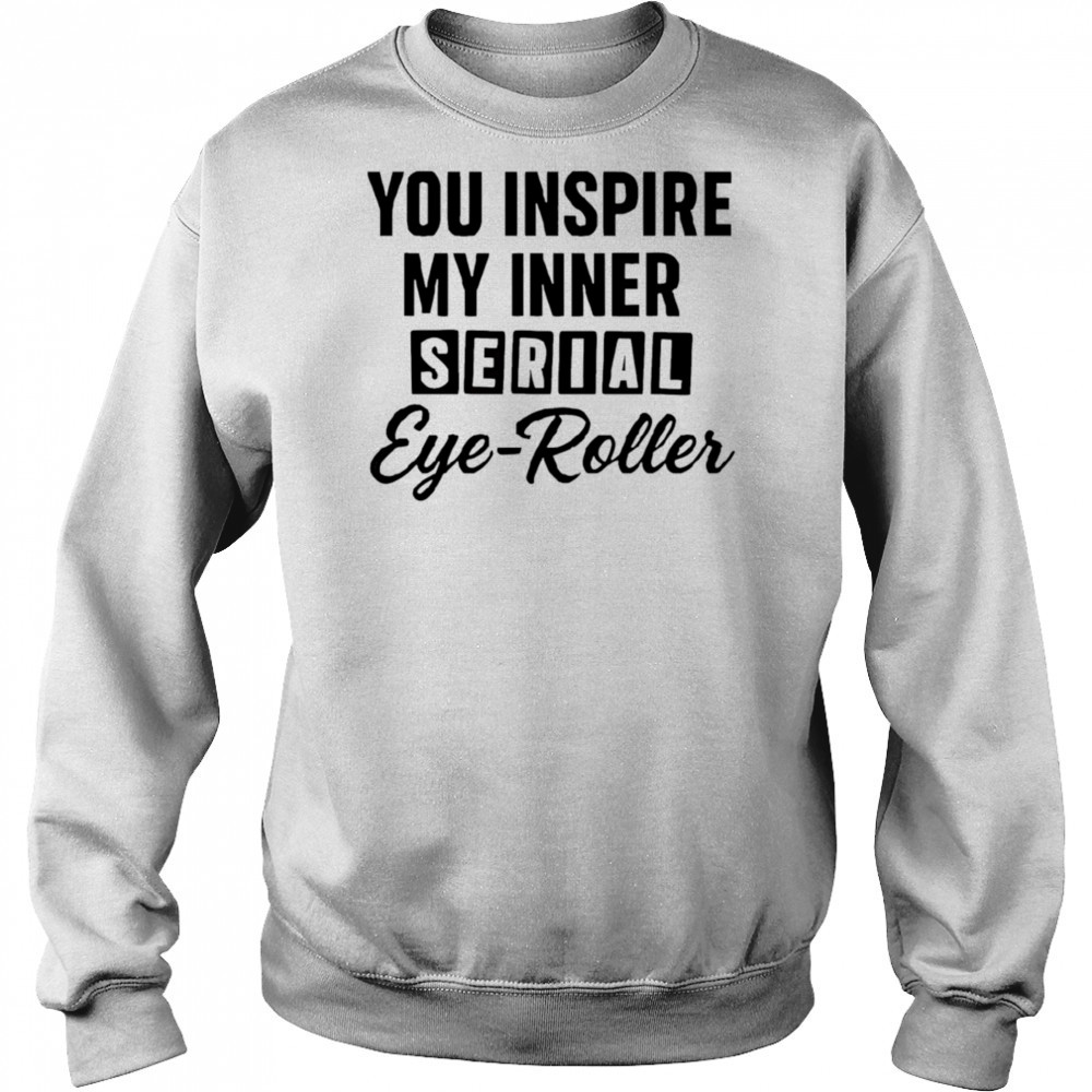 You fuel my endless sarcasm shirt Hoodie