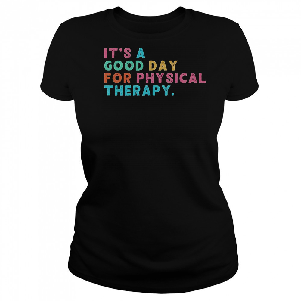 A Good Day For Physical Therapy PT PTA Physical Therapist T-Shirt Women's T-shirt