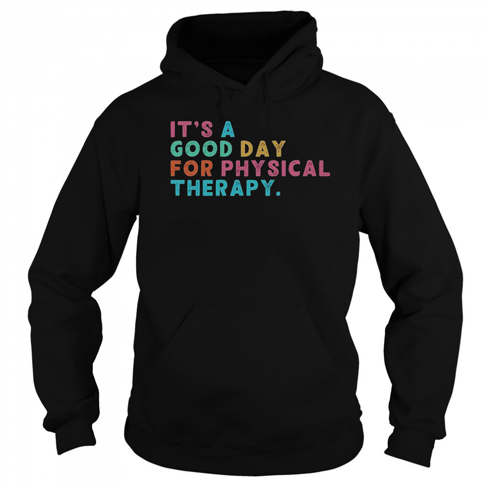 A Good Day For Physical Therapy PT PTA Physical Therapist T-Shirt Sweatshirt