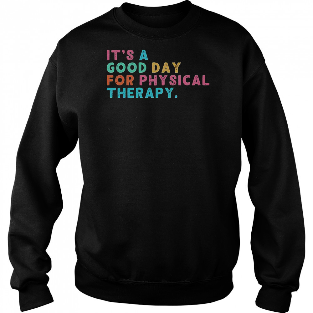 A Good Day For Physical Therapy PT PTA Physical Therapist T-Shirt Hoodie