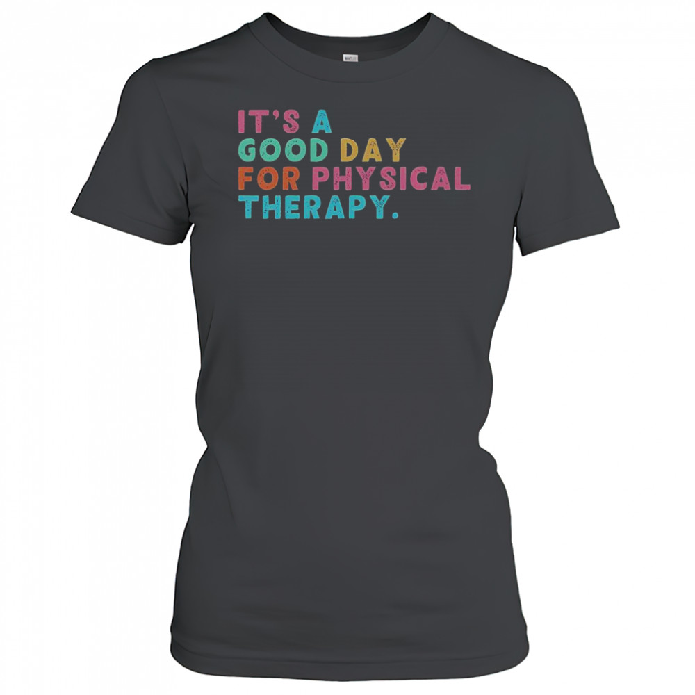 A Good Day For Physical Therapy PT PTA Physical Therapist T-Shirt Women's T-shirt