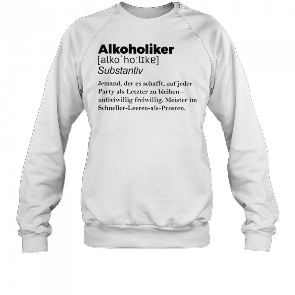 Alcoholic Definition T-shirt Sweatshirt