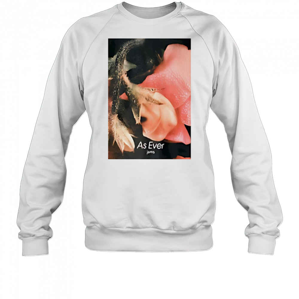 As Ever Jams 02 shirt Sweatshirt