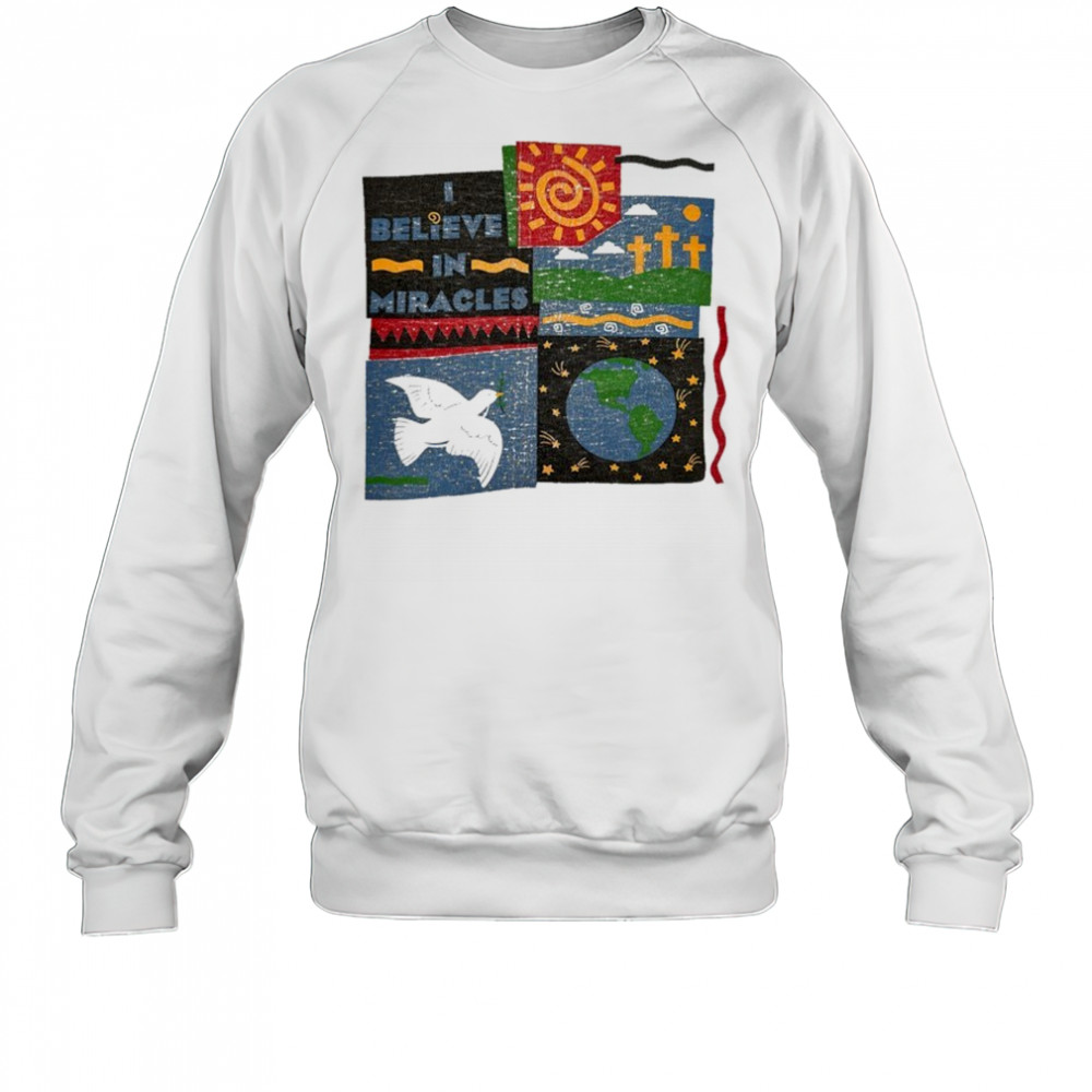 Believe In Miracles T-shirt Sweatshirt