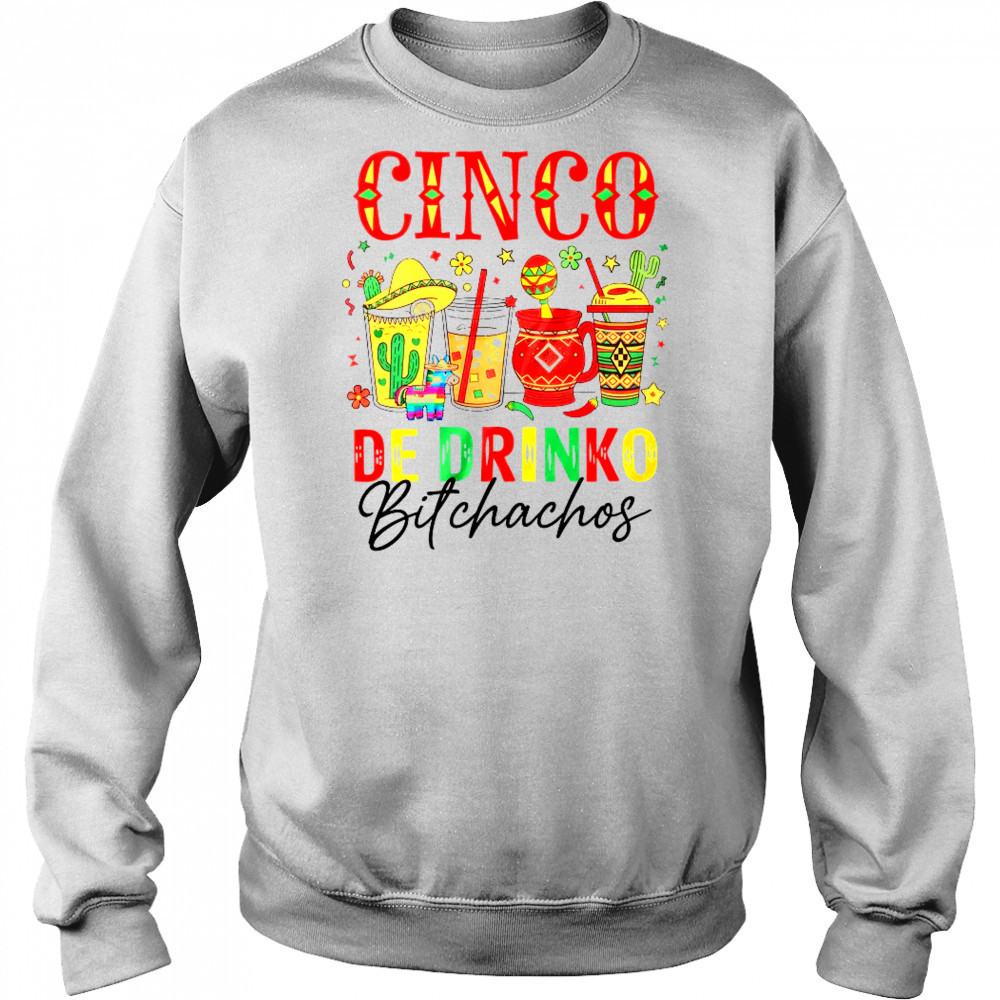 Cinco De Drinko Bitchachos Cinco De Mayo Men Women Drinking shirt Hoodie