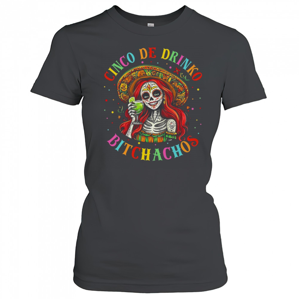 Cinco De Mayo Funny Mexican Party Cinco De Drinko Bitchachos shirt Women's T-shirt