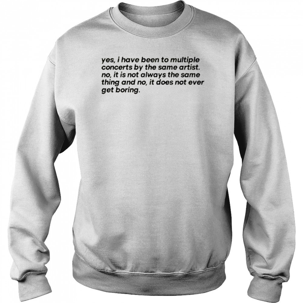 Concertminds Yes I Have Been To Multiple Concerts By The Same Artist t-shirt Hoodie