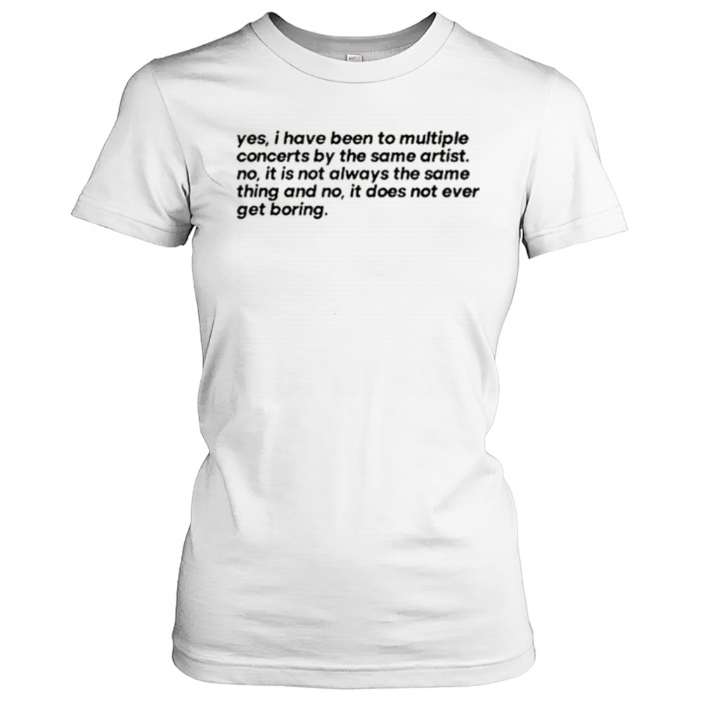Concertminds Yes I Have Been To Multiple Concerts By The Same Artist t-shirt Women's T-shirt