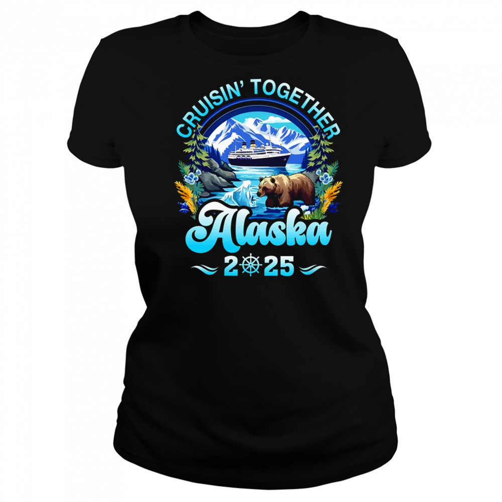Cruisin Together Alaska Family Friend Alaska Cruise 2025 shirt Women's T-shirt