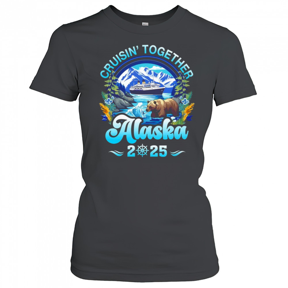 Cruisin Together Alaska Family Friend Alaska Cruise 2025 shirt Women's T-shirt