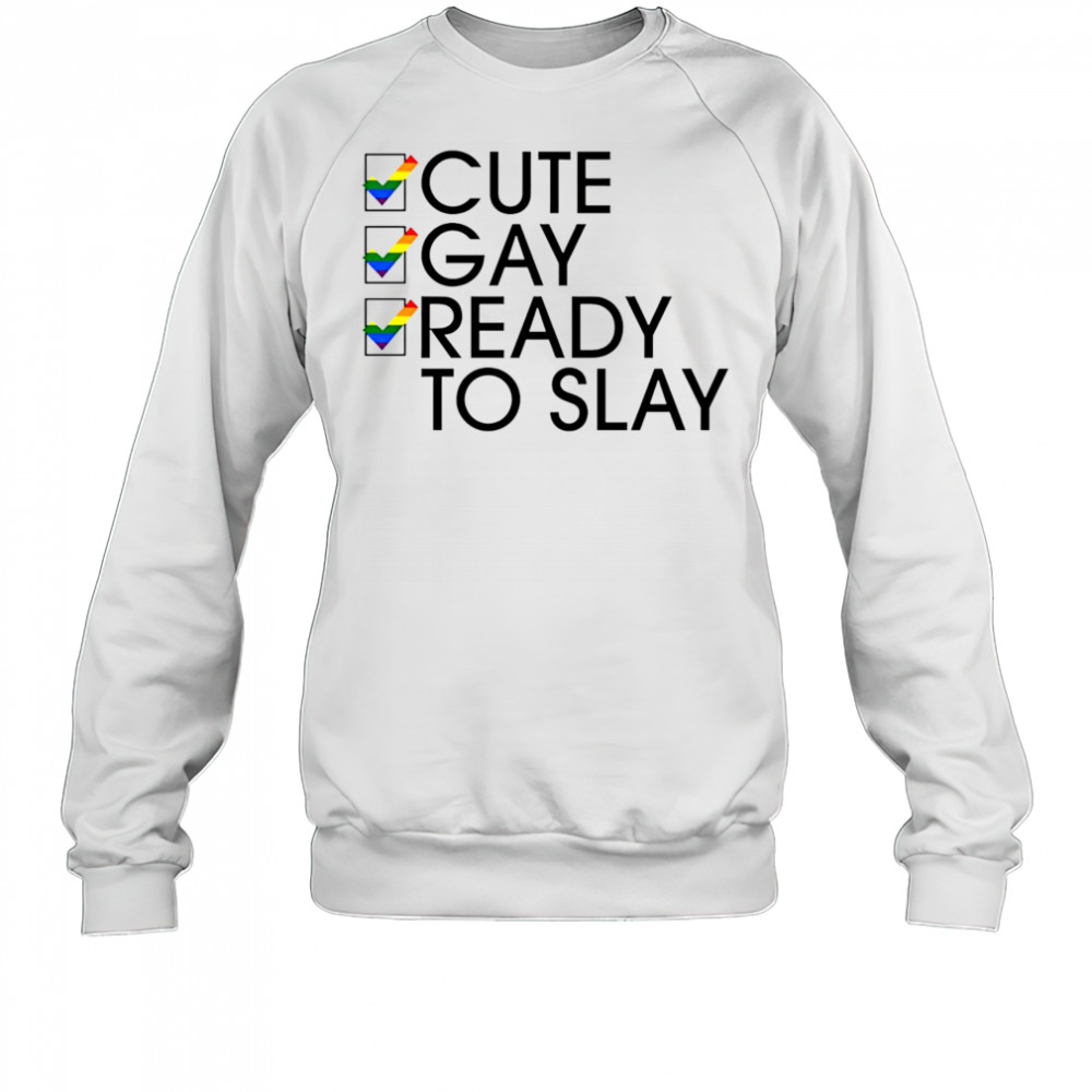 Cute Gay Ready To Slay shirt Sweatshirt