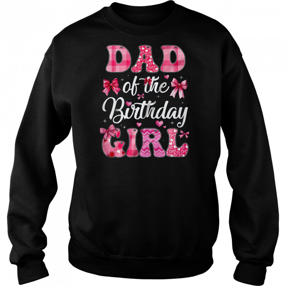 Dad Of The Birthday Girl Family Pink Coquette Bow shirt Hoodie