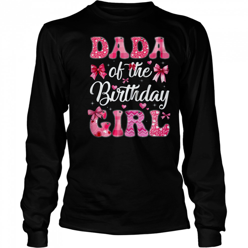 Dada Of The Birthday Girl Family Pink Coquette Bow shirt Long Sleeved