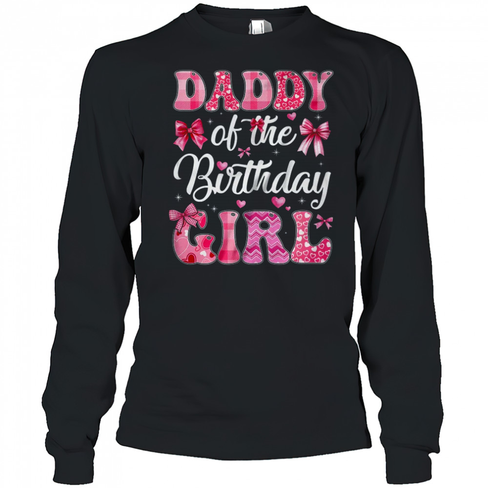 Daddy Of The Birthday Girl Family Pink Coquette Bow shirt Long Sleeved