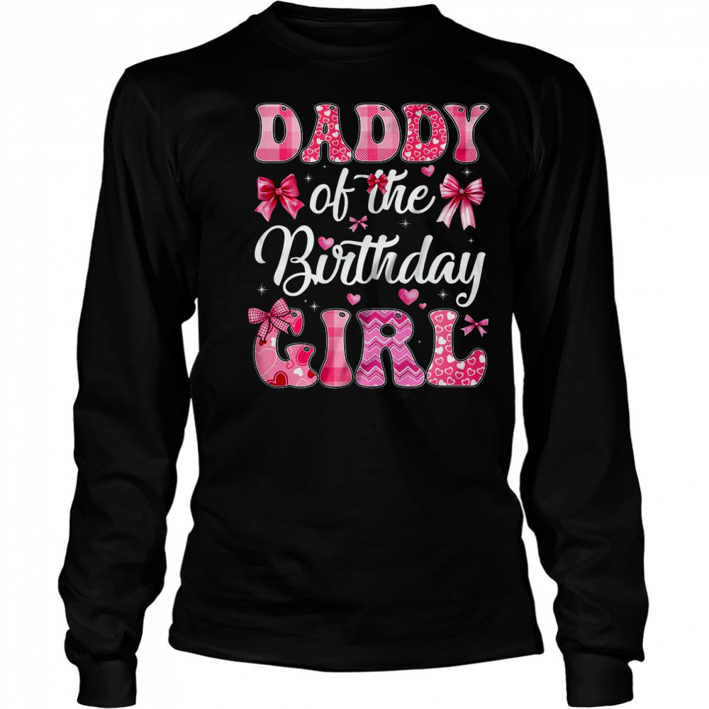 Daddy Of The Birthday Girl Family Pink Coquette Bow shirt Long Sleeved