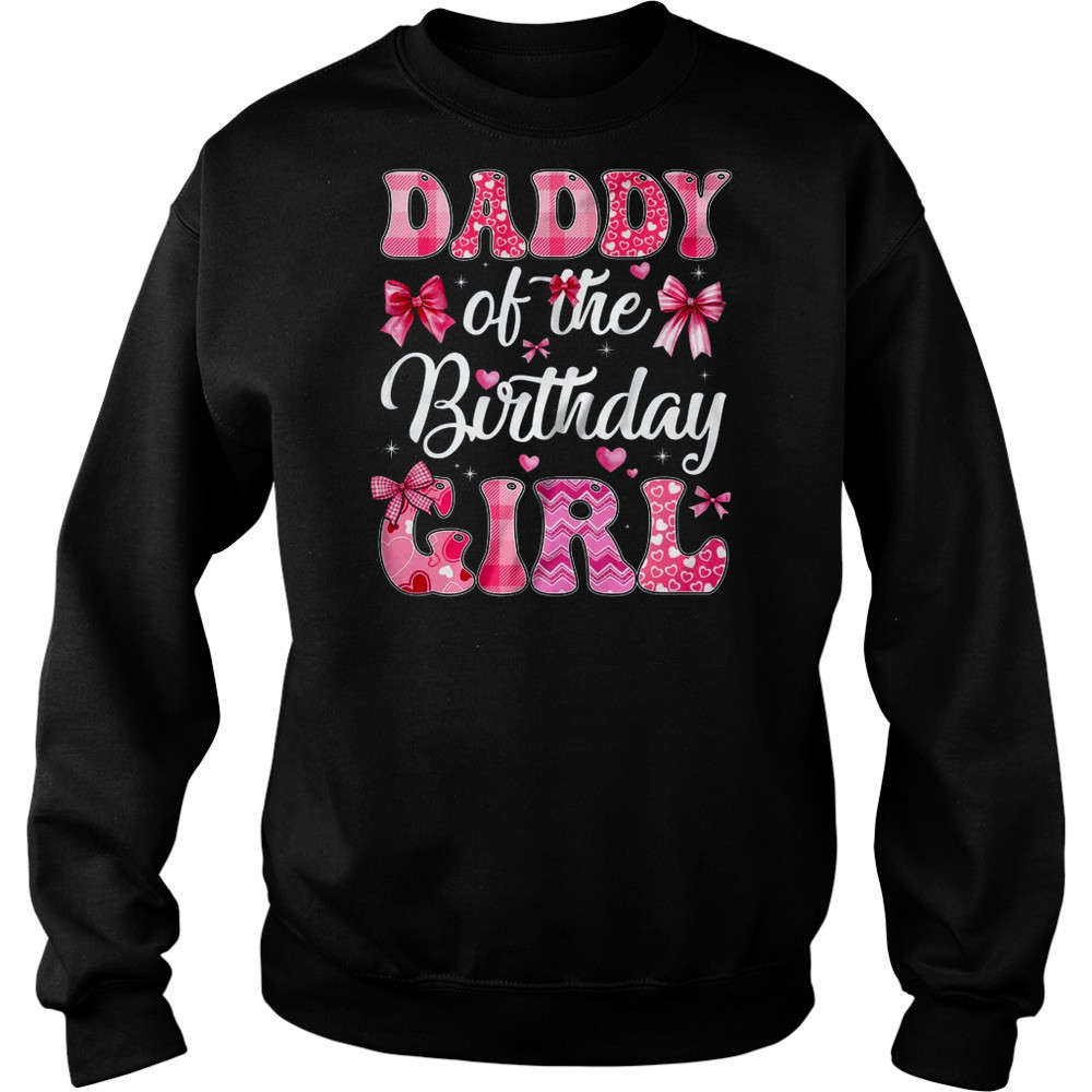 Daddy Of The Birthday Girl Family Pink Coquette Bow shirt Hoodie