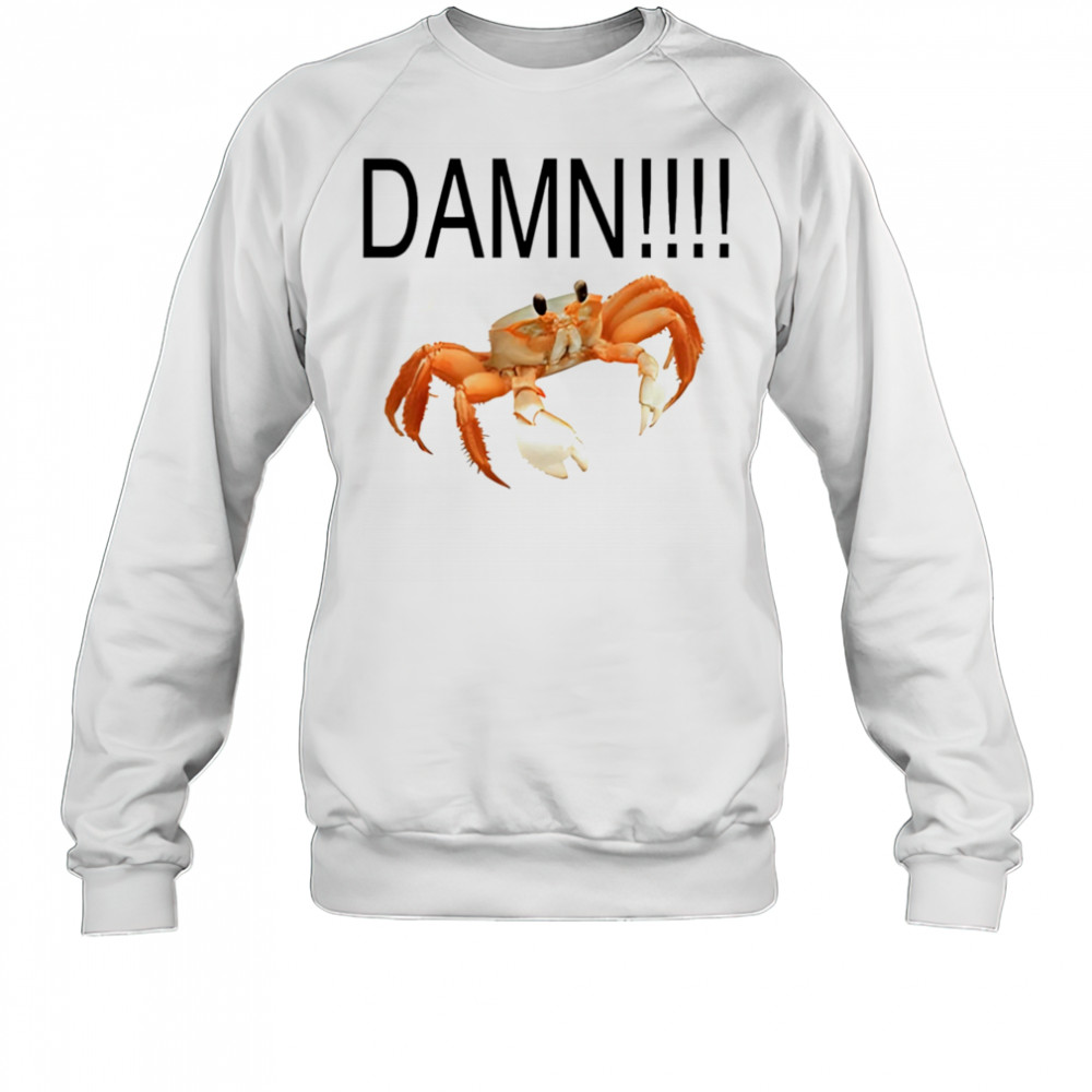 Damn crab shirt Sweatshirt