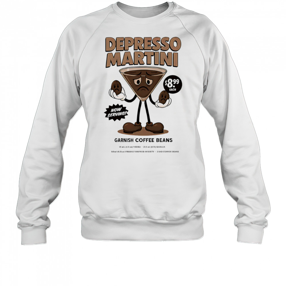 Depresso Martini garnish coffee beans shirt Sweatshirt
