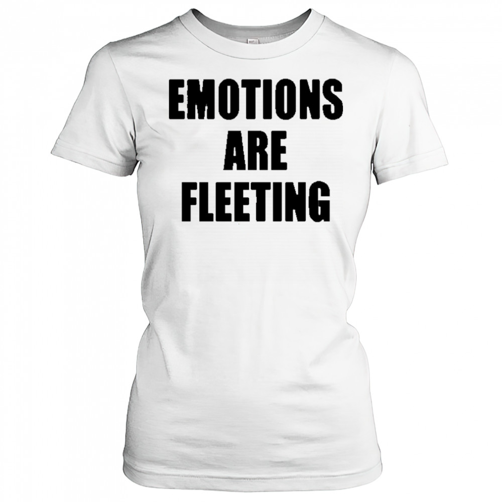Emotions Are Fleeting T-shirt Women's T-shirt