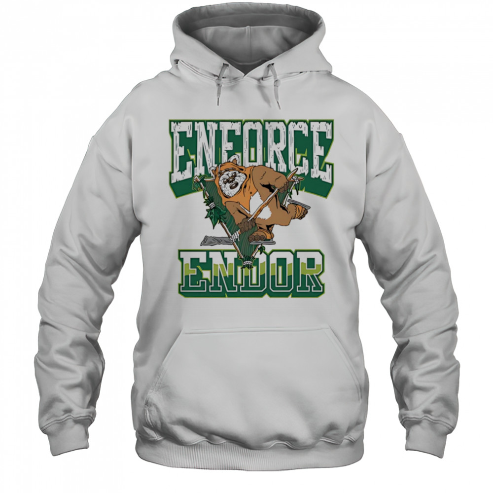 Enforce Endor shirt Hoodie