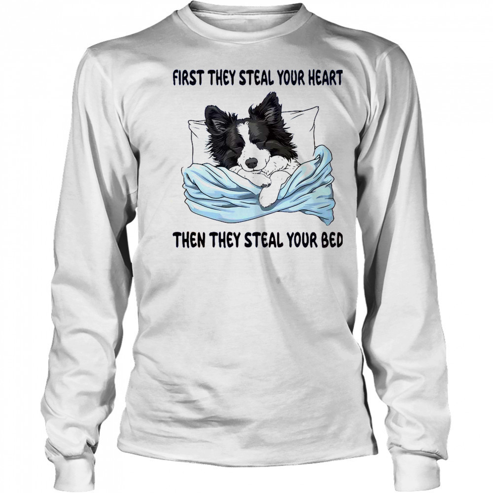 First They Steal Your Heart Then Steal Your Bed Cute Dog T-Shirt Long Sleeved
