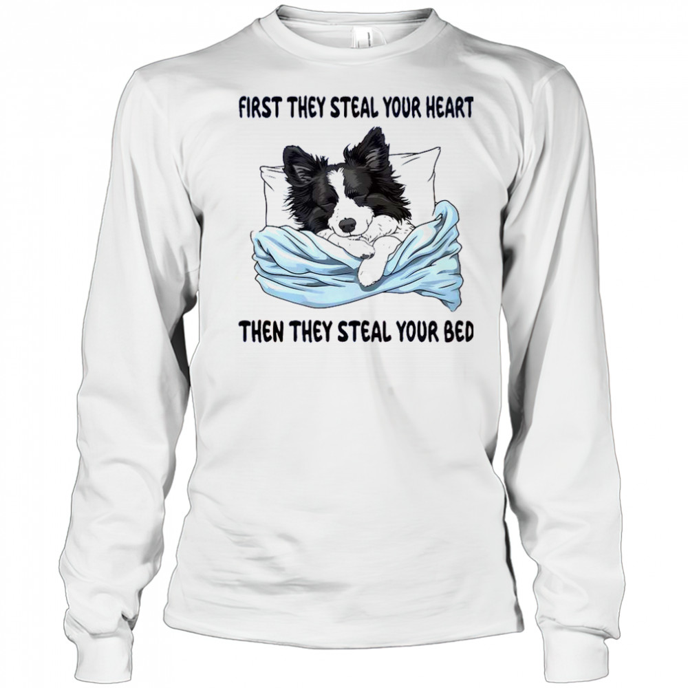 First They Steal Your Heart Then Steal Your Bed Cute Dog T-Shirt Long Sleeved