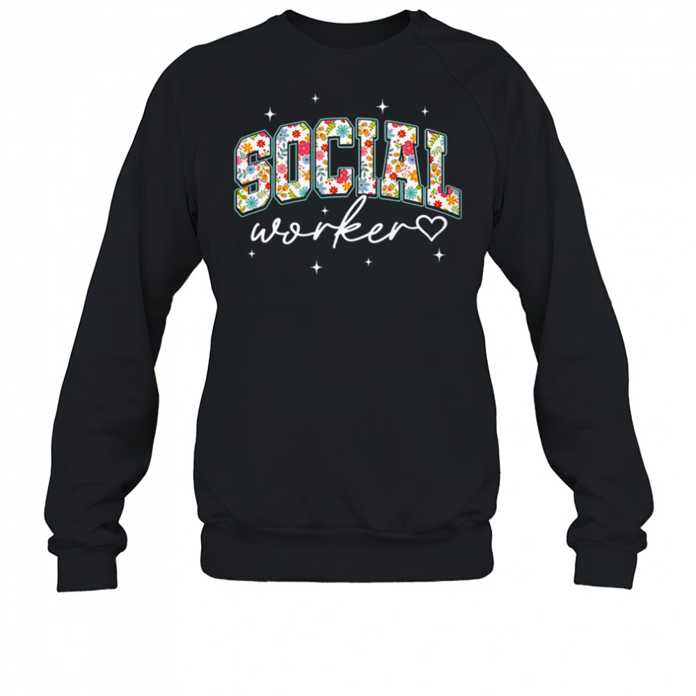 Floral Social Worker Flower Floral School Counselor shirt Sweatshirt