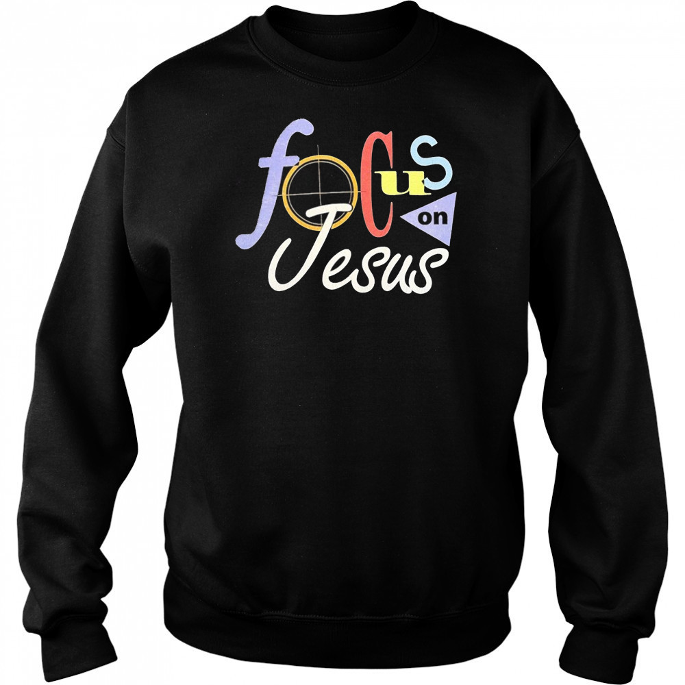 Focus On Jesus Selah T-shirt Hoodie