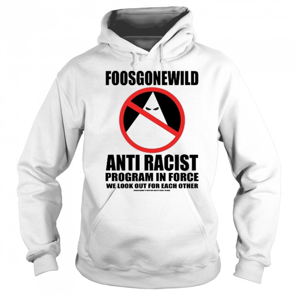 Foosgonewild Anti Racist Program In Force Shirt Sweatshirt